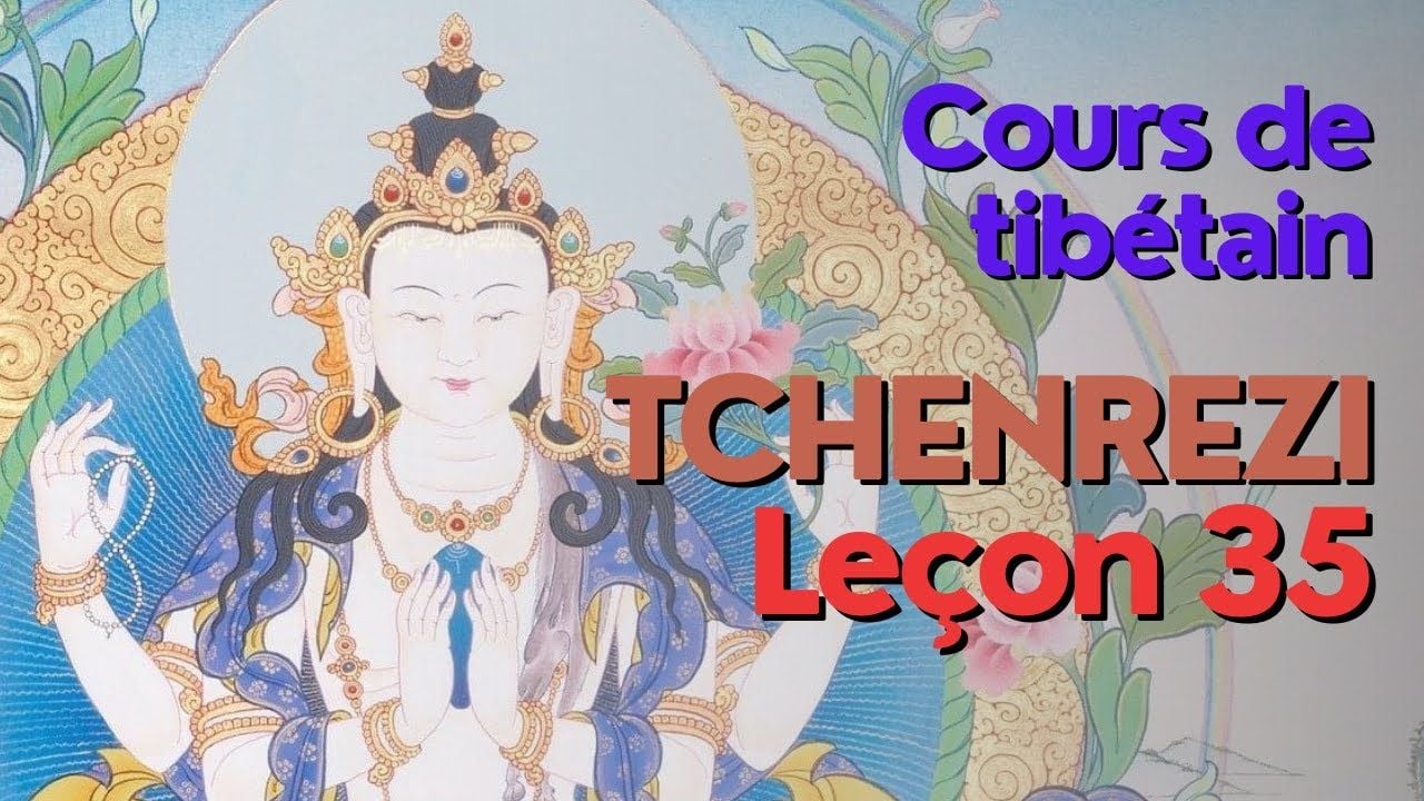 Cours de tibétain - groupe Tchenrézi - leçon 35
