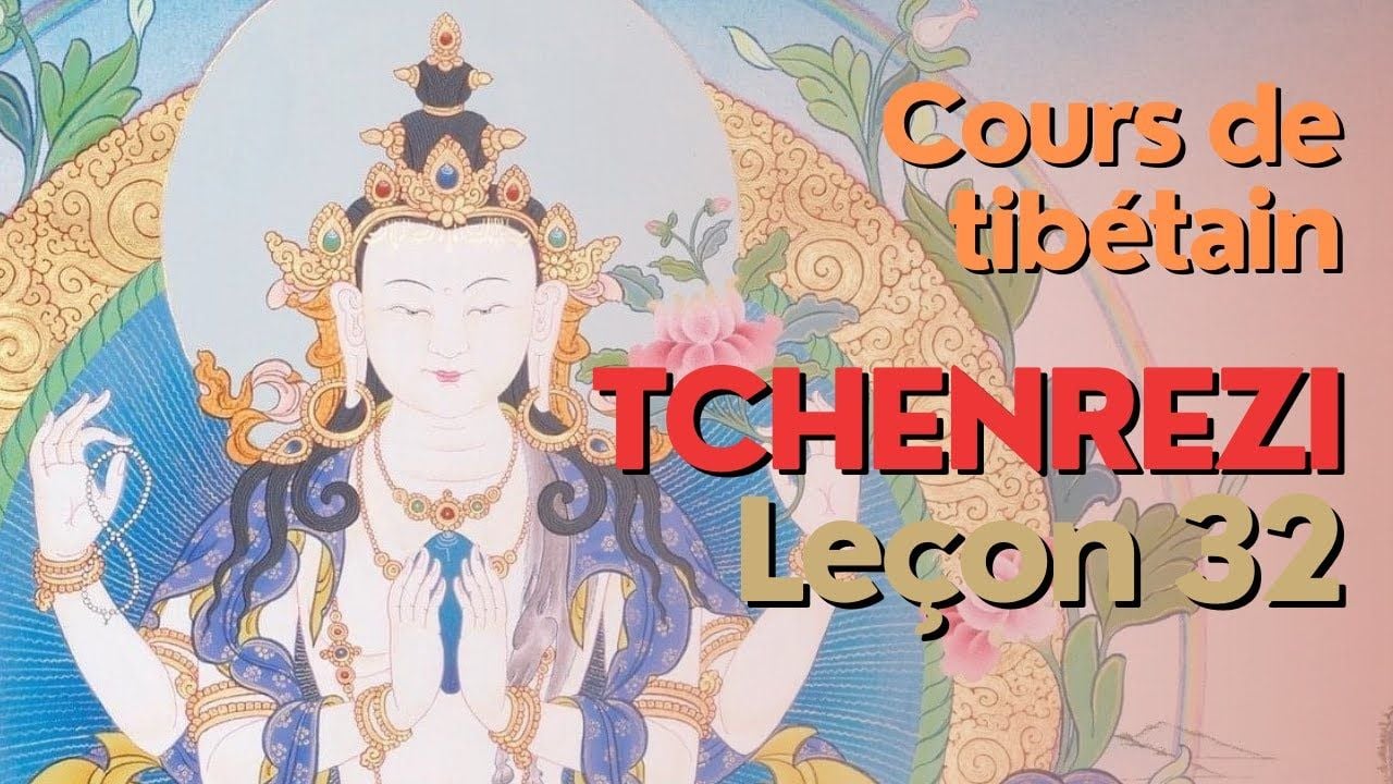 Cours de tibétain - groupe Tchenrezi - leçon 32