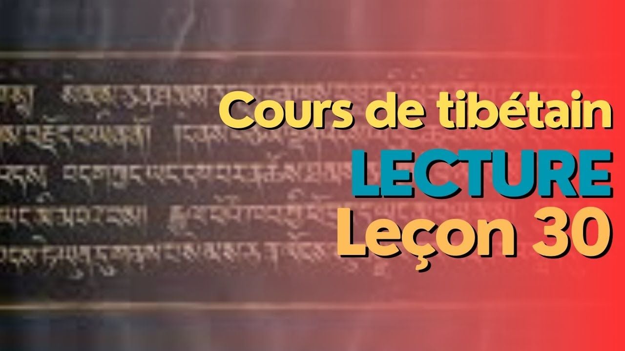 Cours de tibétain - groupe lecture - leçon 30