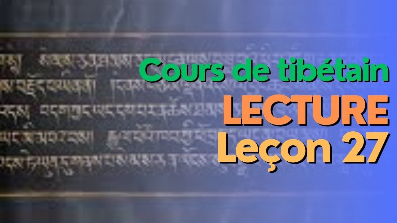 Cours de tibétain - groupe lecture - leçon 27