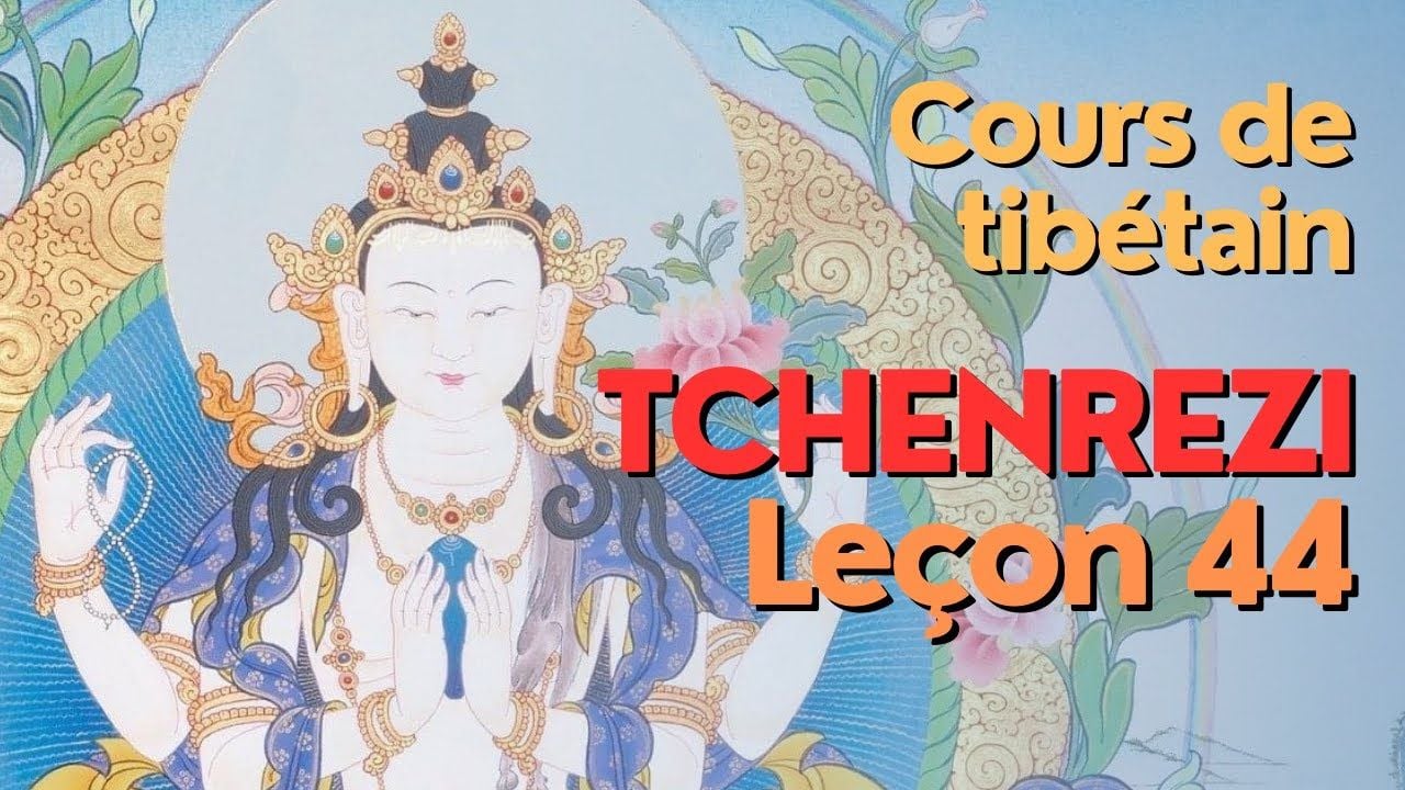 Cours de tibétain   groupe Tchenrézi   leçon 44