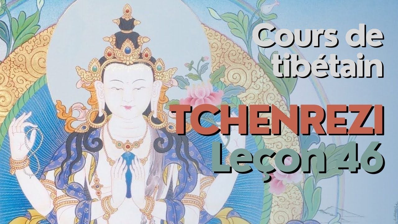 Cours de tibétain - groupe Tchenrézi - leçon 46