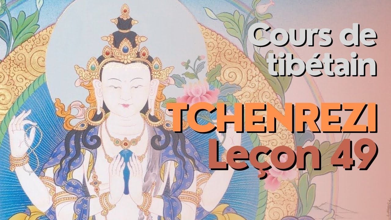 Cours de tibétain - groupe Tchenrézi - leçon 49