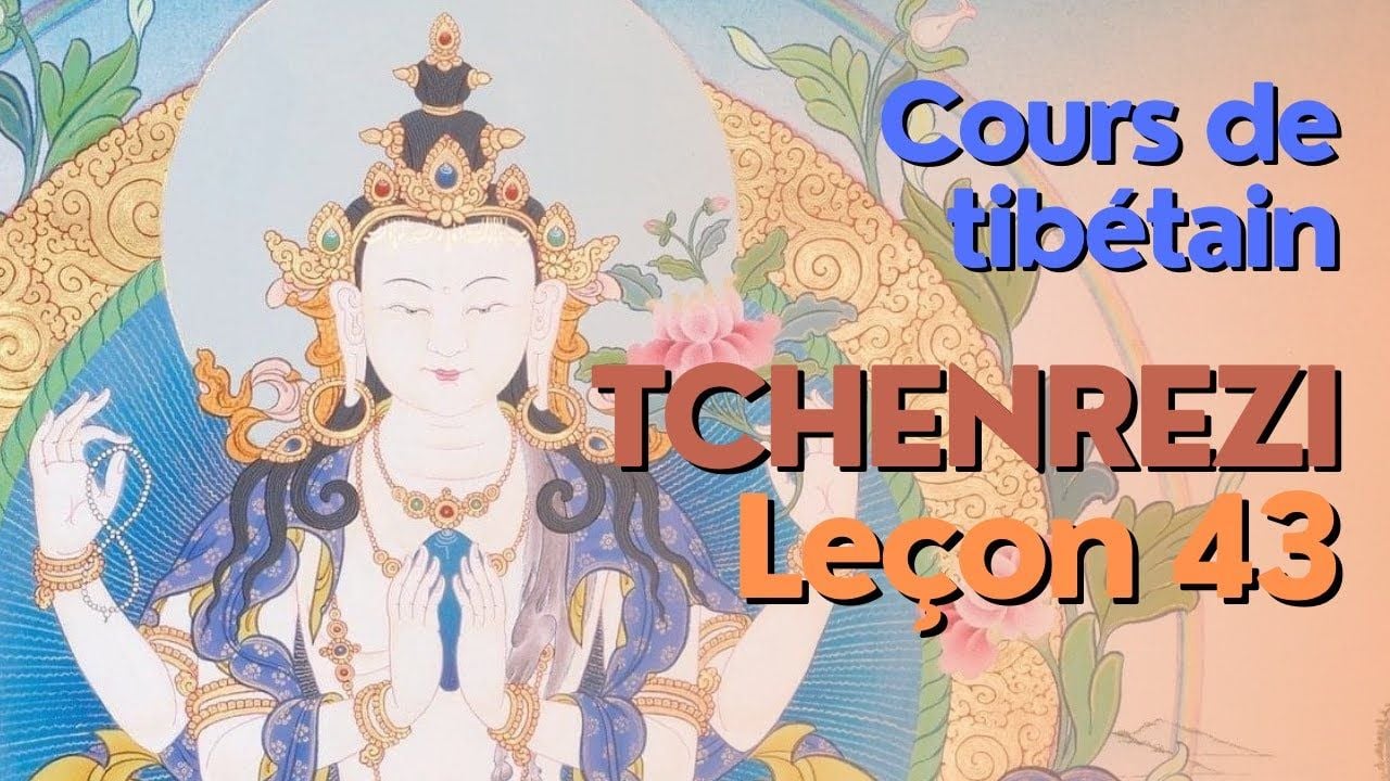 Cours de tibétain - groupe Tchenrézi - leçon 43