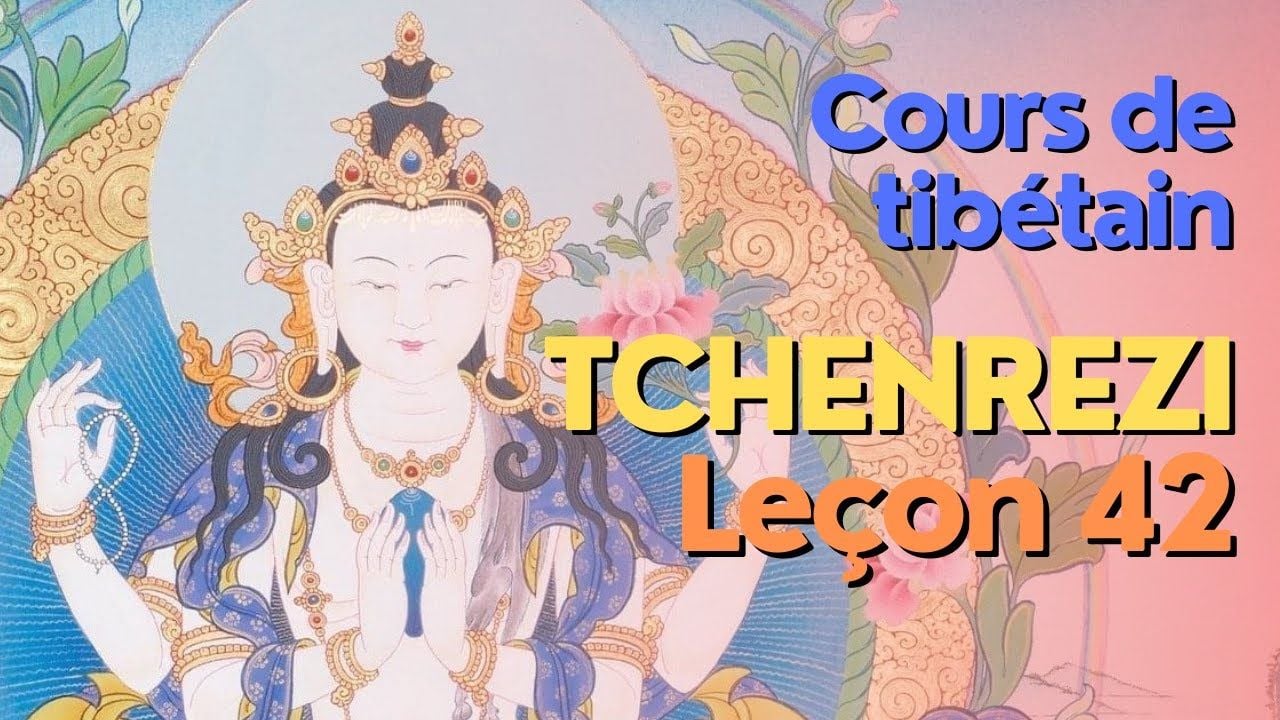 Cours de tibétain - groupe Tchenrézi - leçon 42