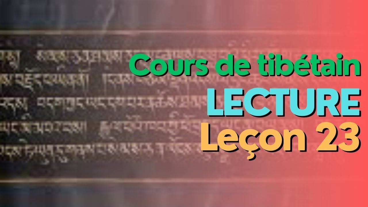 Cours de tibétain - groupe lecture - leçon 23