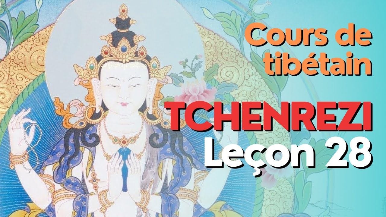 Cours de tibétain - Tchenrézi leçon 28