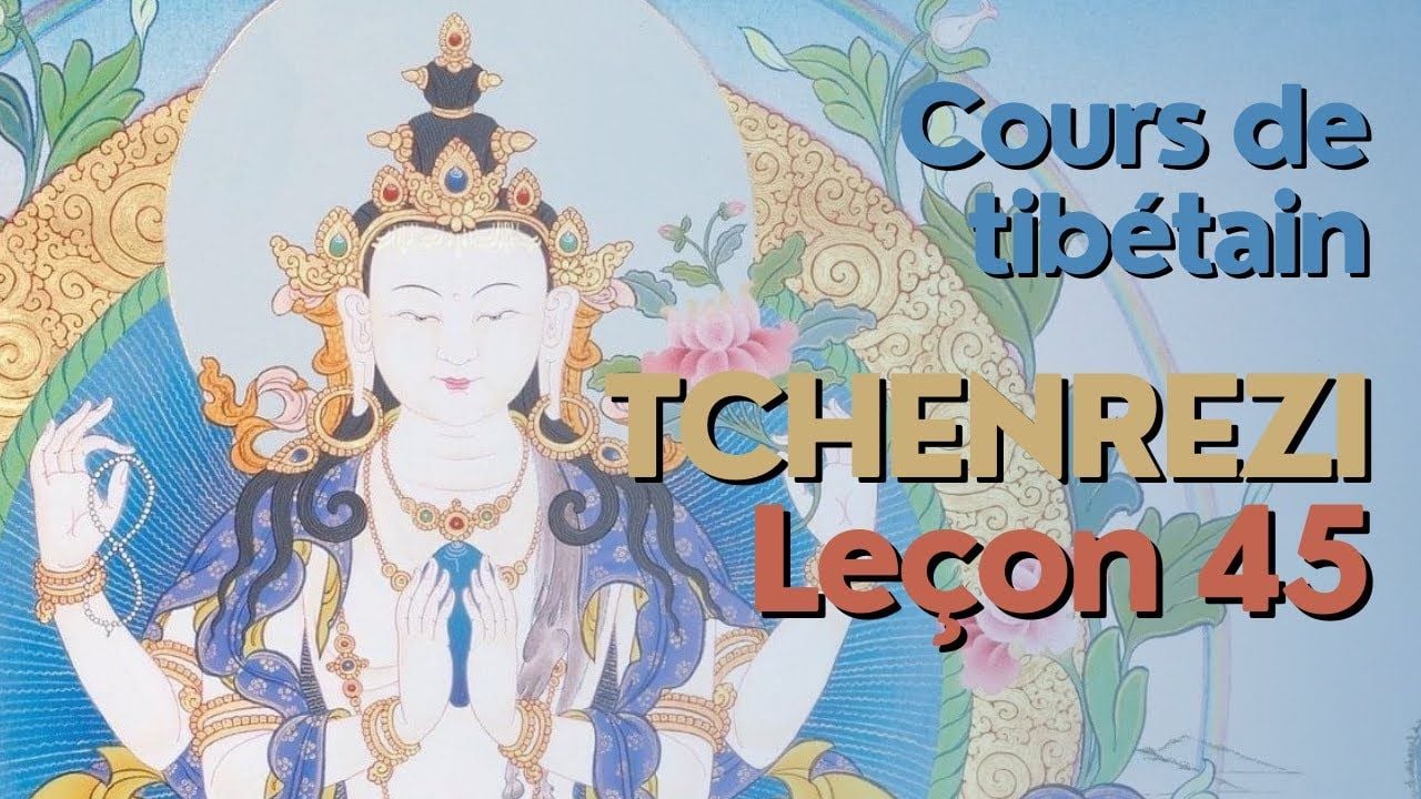 Cours de tibétain - groupe Tchenrézi - leçon 45