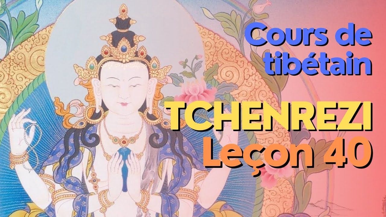 Cours de tibétain - groupe Tchenrézi - leçon 40