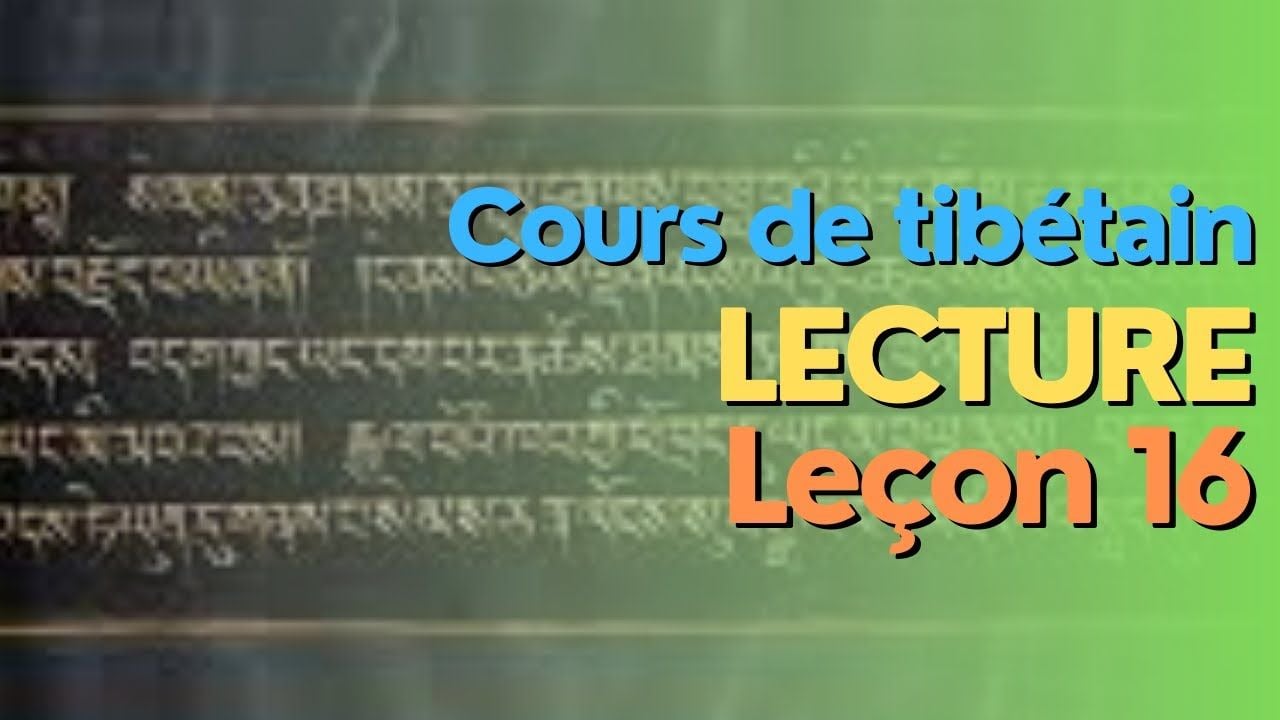 Cours de tibétain - groupe lecture - leçon 16