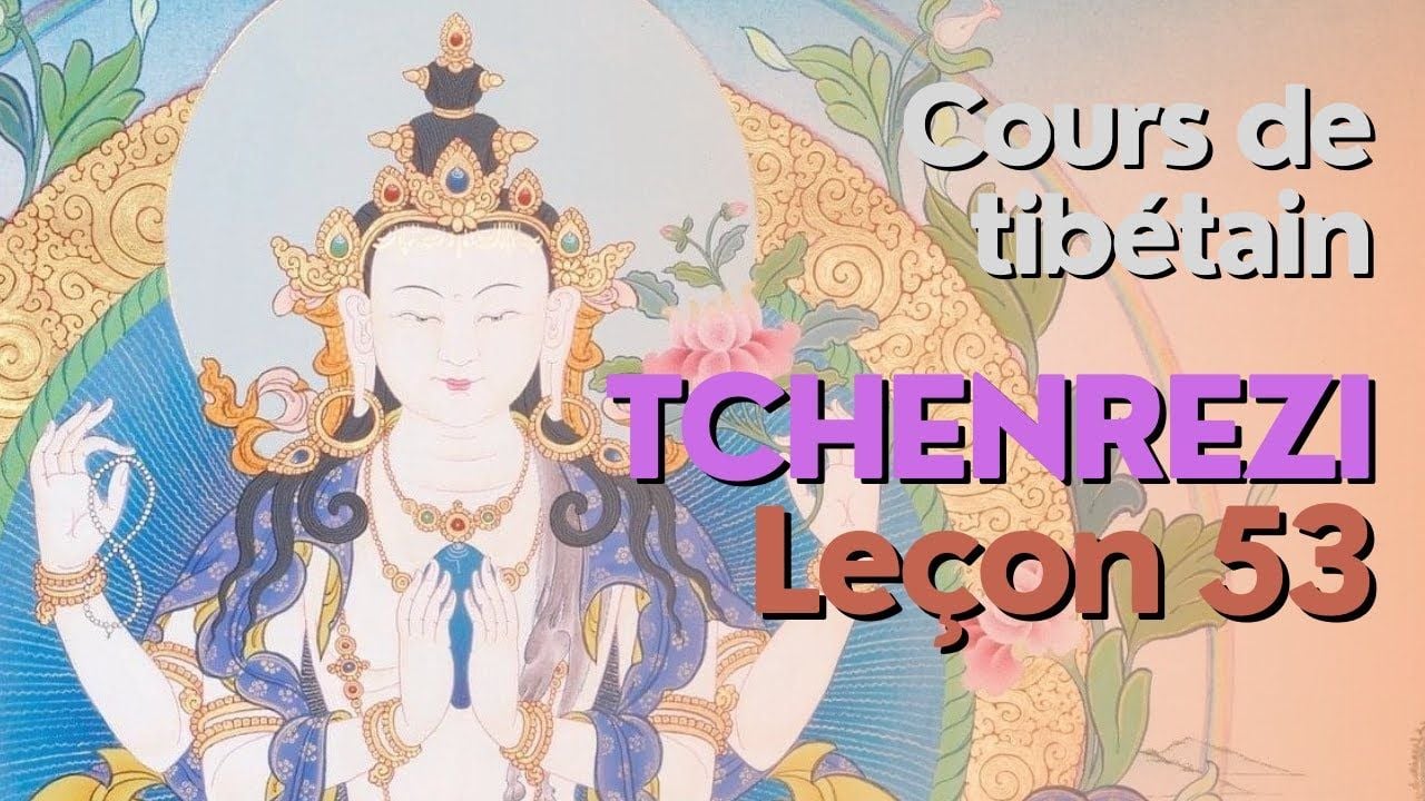 Cours de tibétain - groupe Tchenrézi - leçon 53