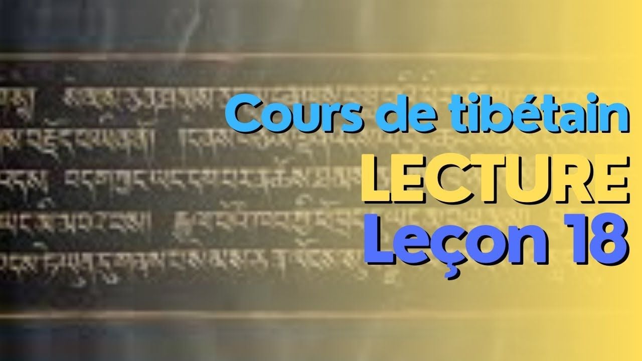 Cours de tibétain - groupe lecture - leçon 18