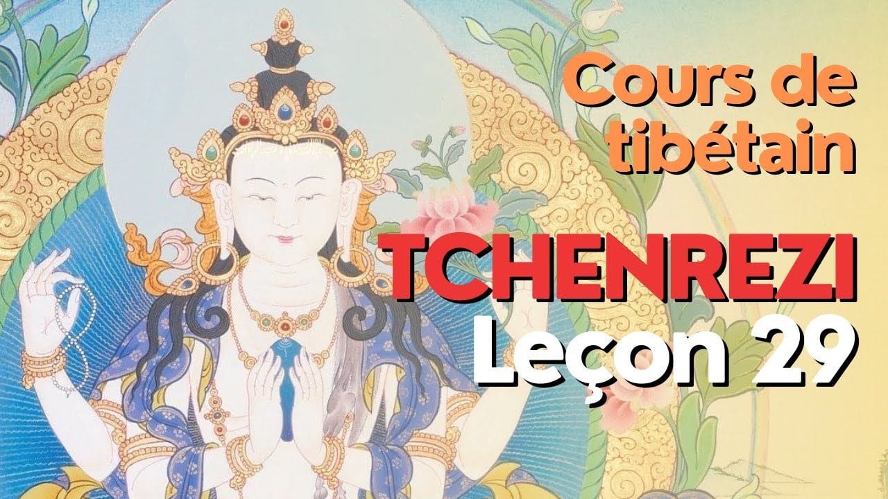 Cours de tibétain - Tchenrézi - leçon 29
