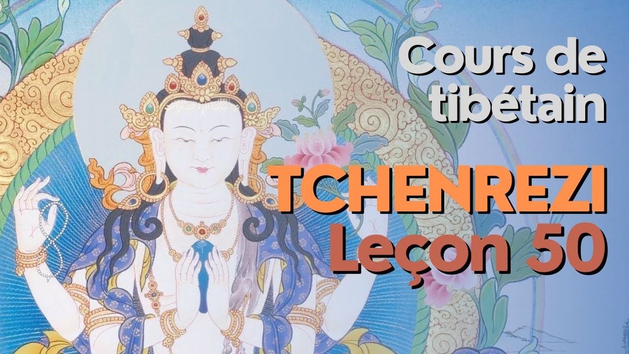 Cours de tibétain - groupe Tchenrézi - leçon 50