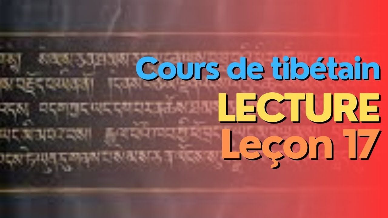 Cours de tibétain - groupe lecture - leçon 17