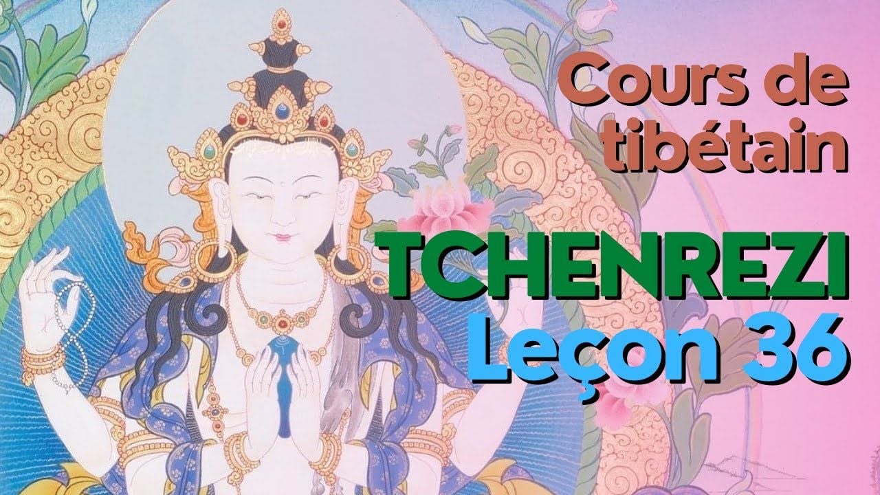 Cours de tibétain - groupe Tchenrezi - leçon 36