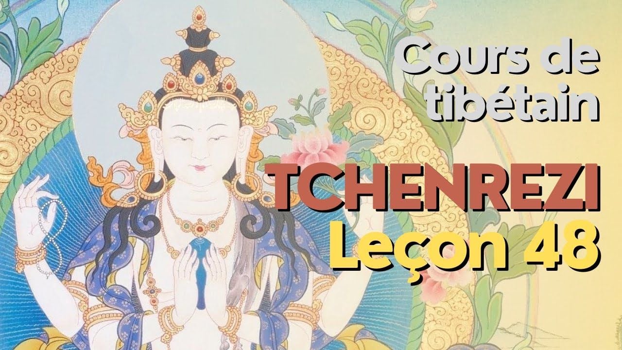 Cours de tibétain - groupe Tchenrézi - leçon 48