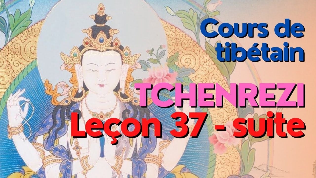 Cours de tibétain - groupe Tchenrezi - leçon 37 - suite