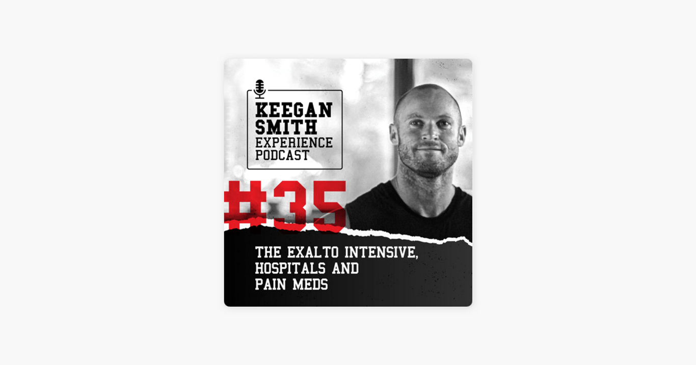 ‎The Keegan Smith Experience: The EXALTO intensive, hospitals and pain meds. on Apple Podcasts