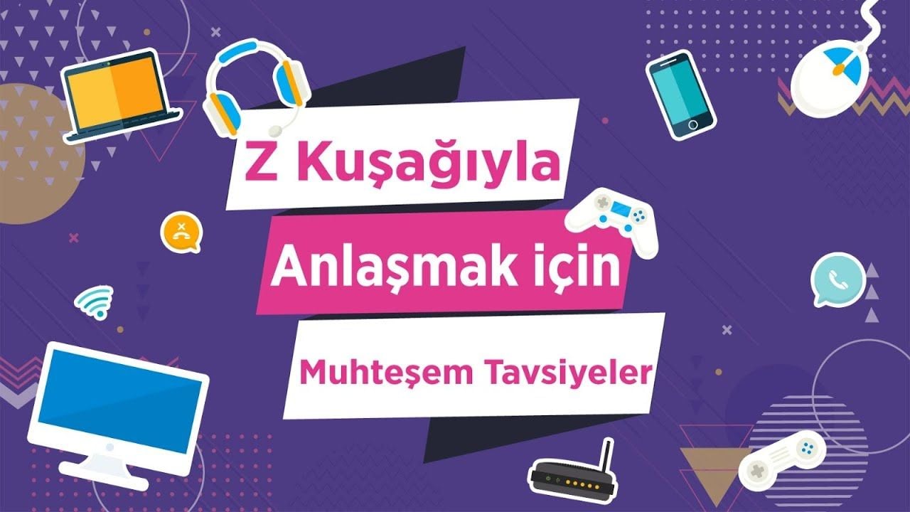 Z Kuşağıyla Anlaşmak için Muhteşem Tavsiyeler