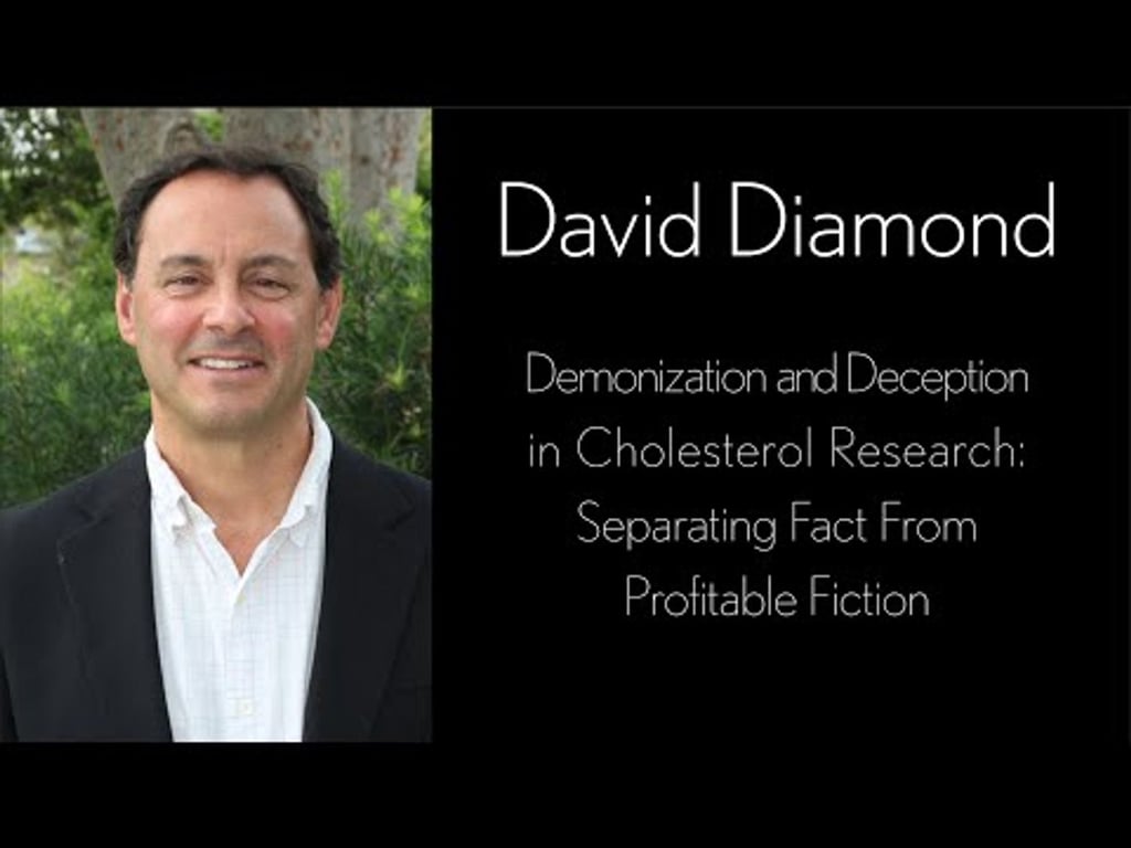 David Diamond- Demonization and Deception in Cholesterol Research