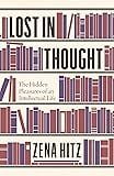 Lost in Thought: The Hidden Pleasures of an Intellectual Life