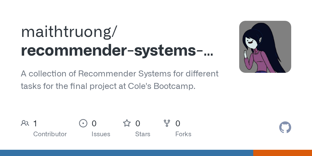 GitHub - maithtruong/recommender-systems-bootcamp: A collection of Recommender Systems for different tasks for the final project at Cole's Bootcamp.