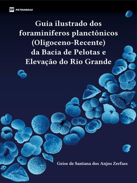 Guia ilustrado dos foraminíferos planctônicos (Oligoceno-Recente) da Bacia de Pelotas e Elevação do Rio Grande