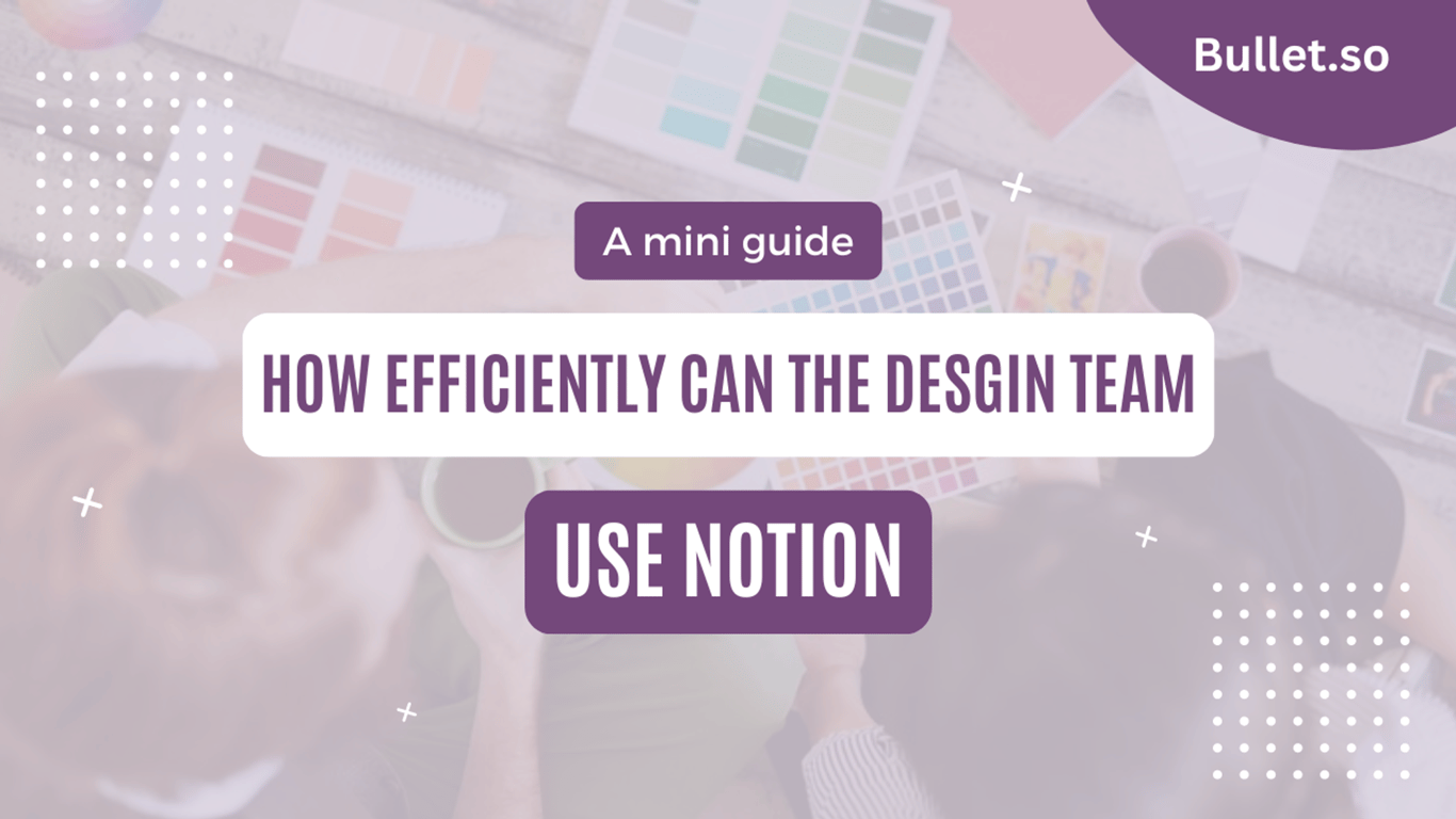 How design teams can leverage Notion