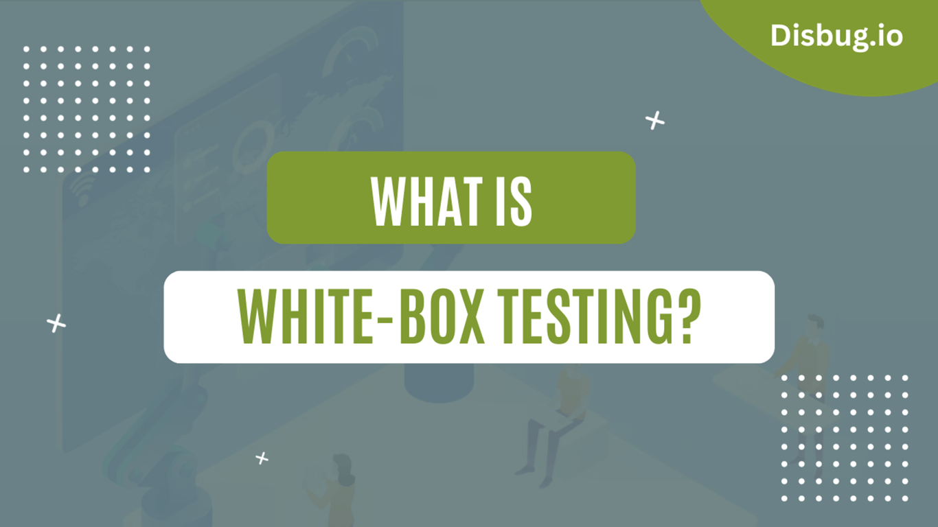 What is White Box Testing? Procedure, best practices, pros and cons.
