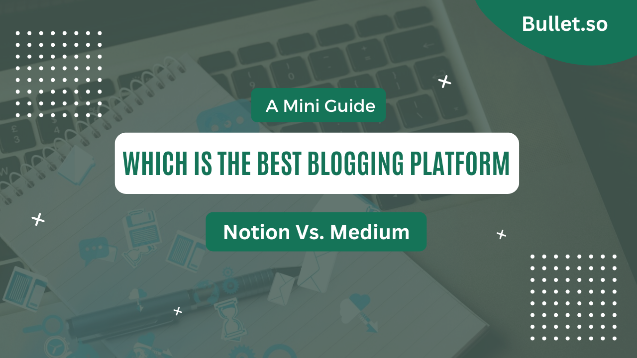 Notion Vs Medium: Best Blogging Platform