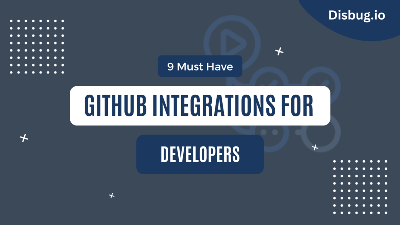 9 must-have GitHub integrations for developers: List, features and categories