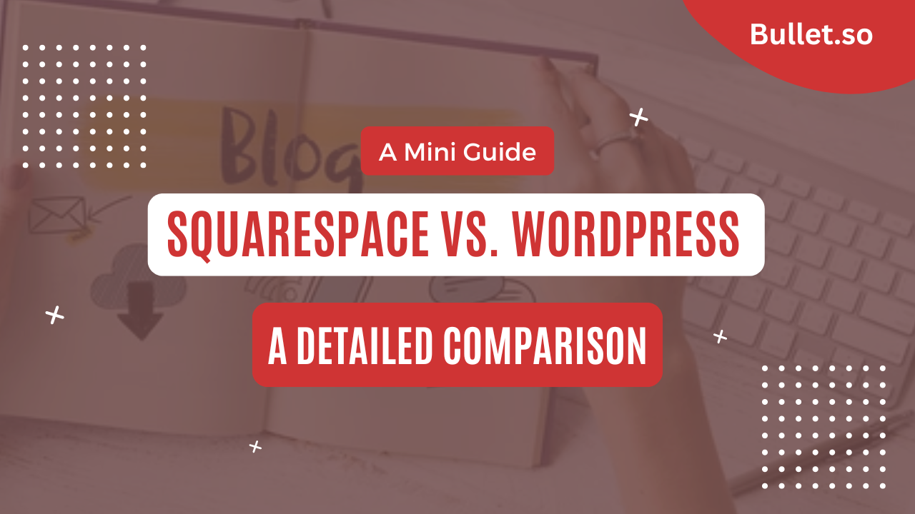 Squarespace vs Wordpress for blogging : Features, Pricing, Pros & Cons