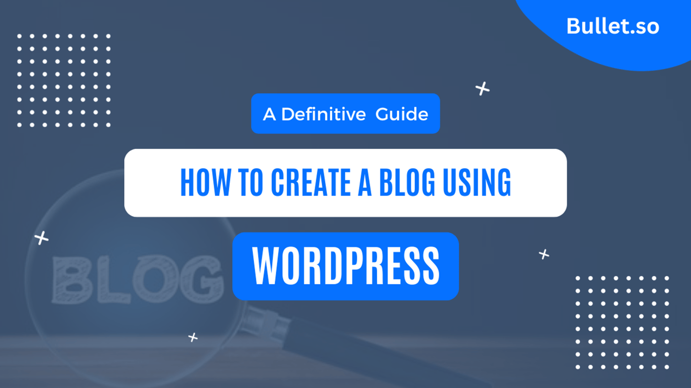How to create a blog using WordPress - A definitive guide