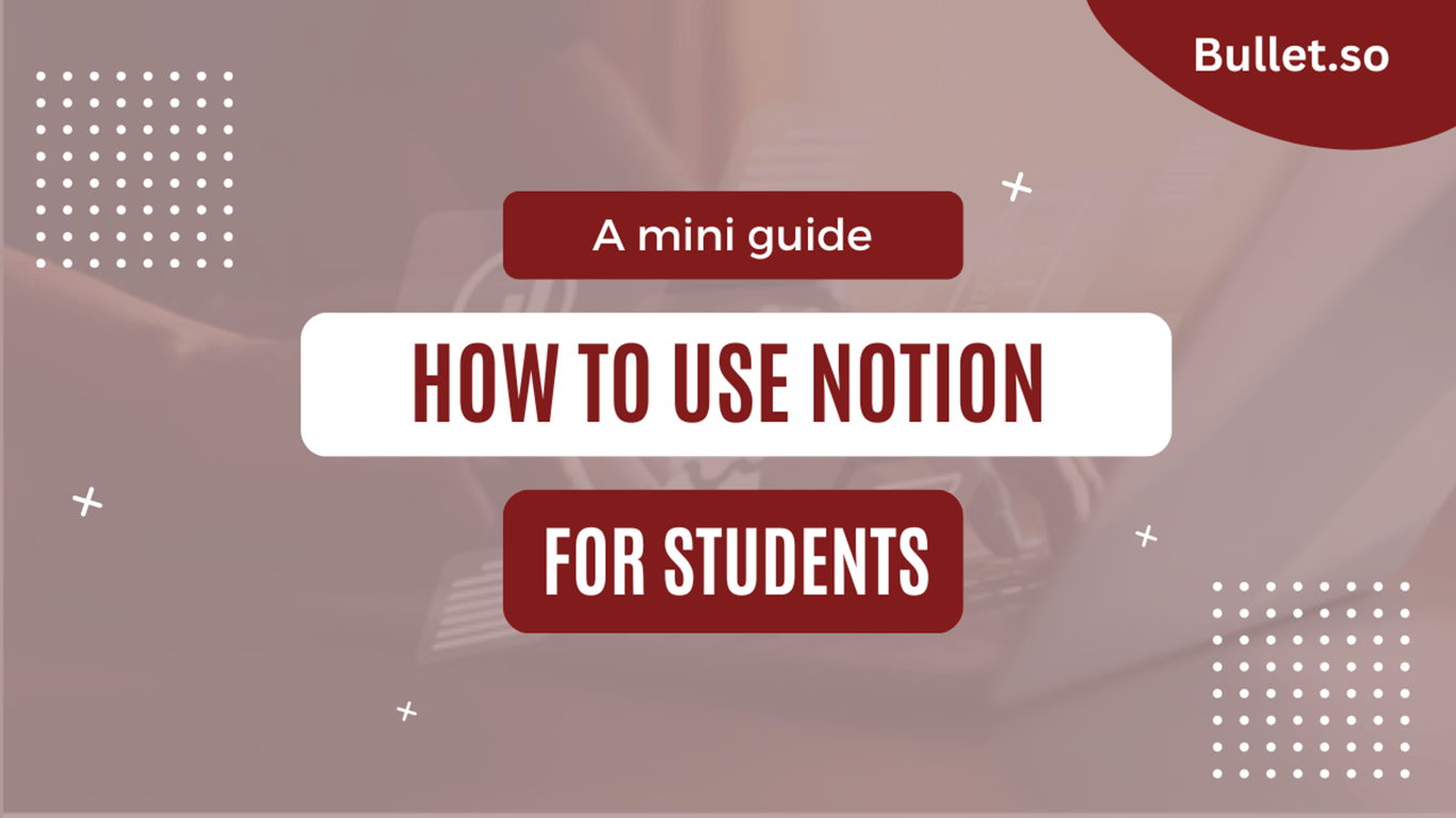 How to use Notion for students effectively?