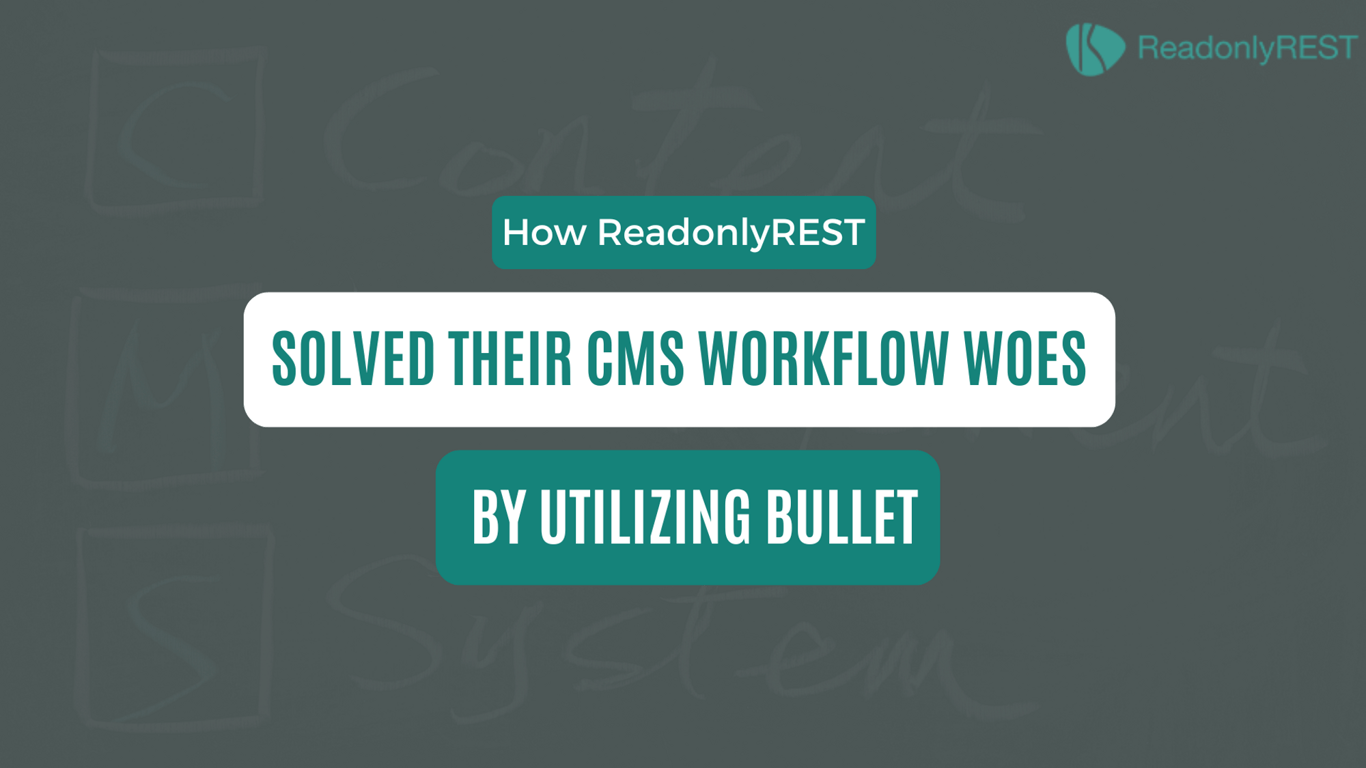 How Readonly rest simplified their content management workflow with bullet