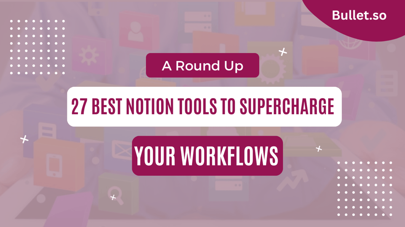 27 Best notion tools to super charge your workflows