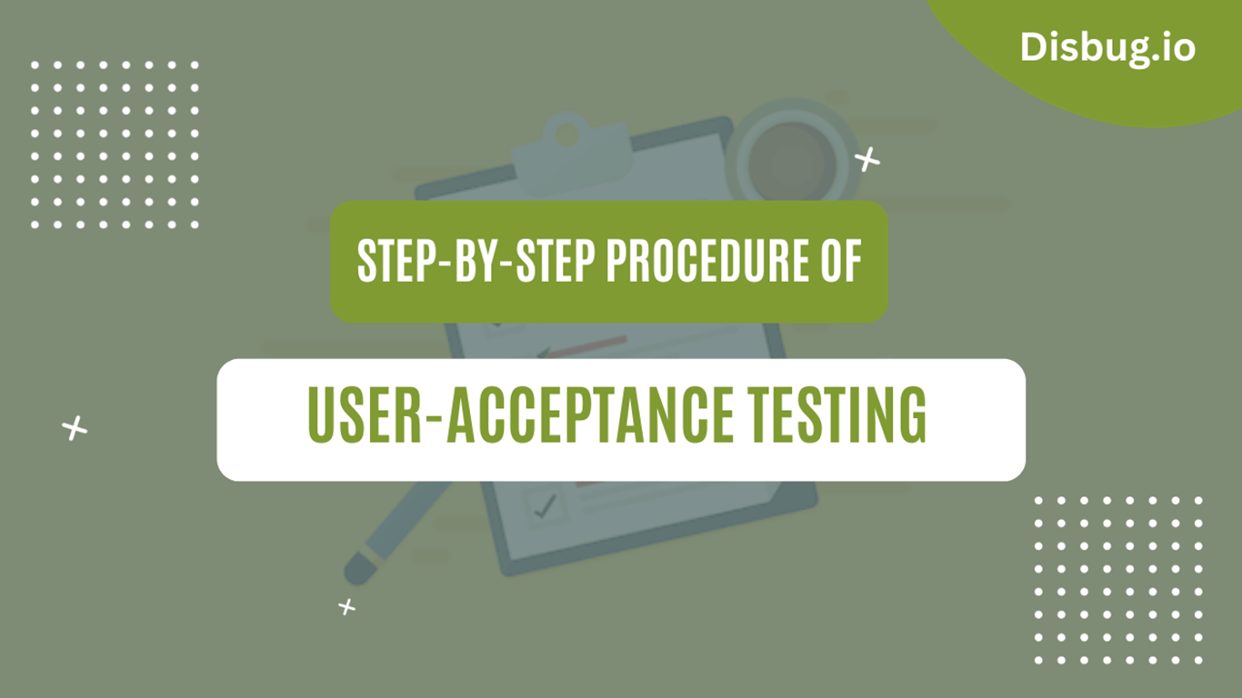 How to do user acceptance testing? Procedure and Tools