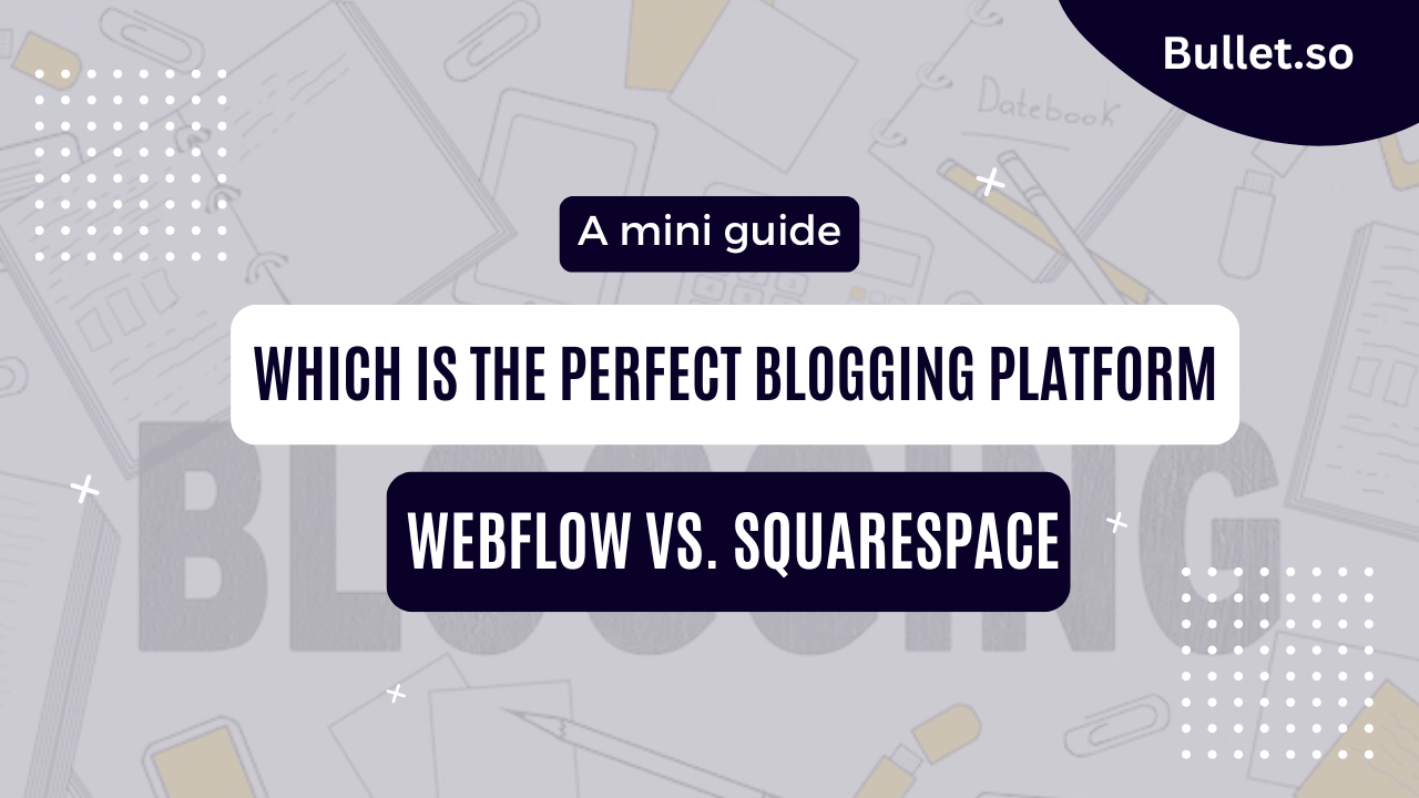 Webflow Vs. Squarespace: Right platform for blog and website