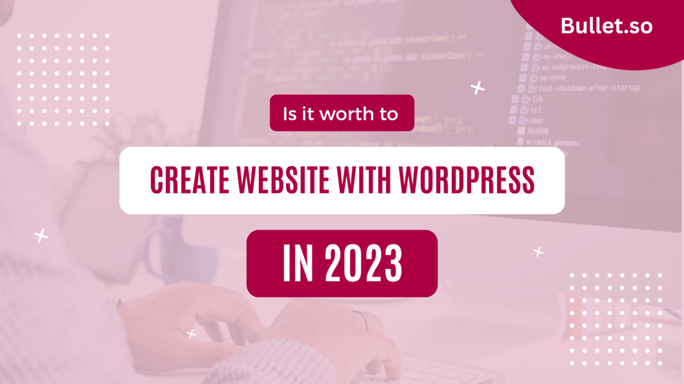 Is it worth to create a website with WordPress in 2024?