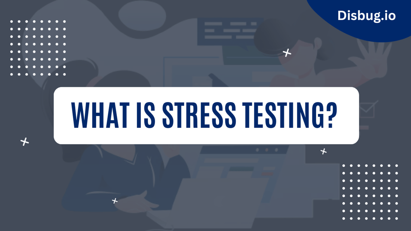 What is Stress testing? Types, best practices,