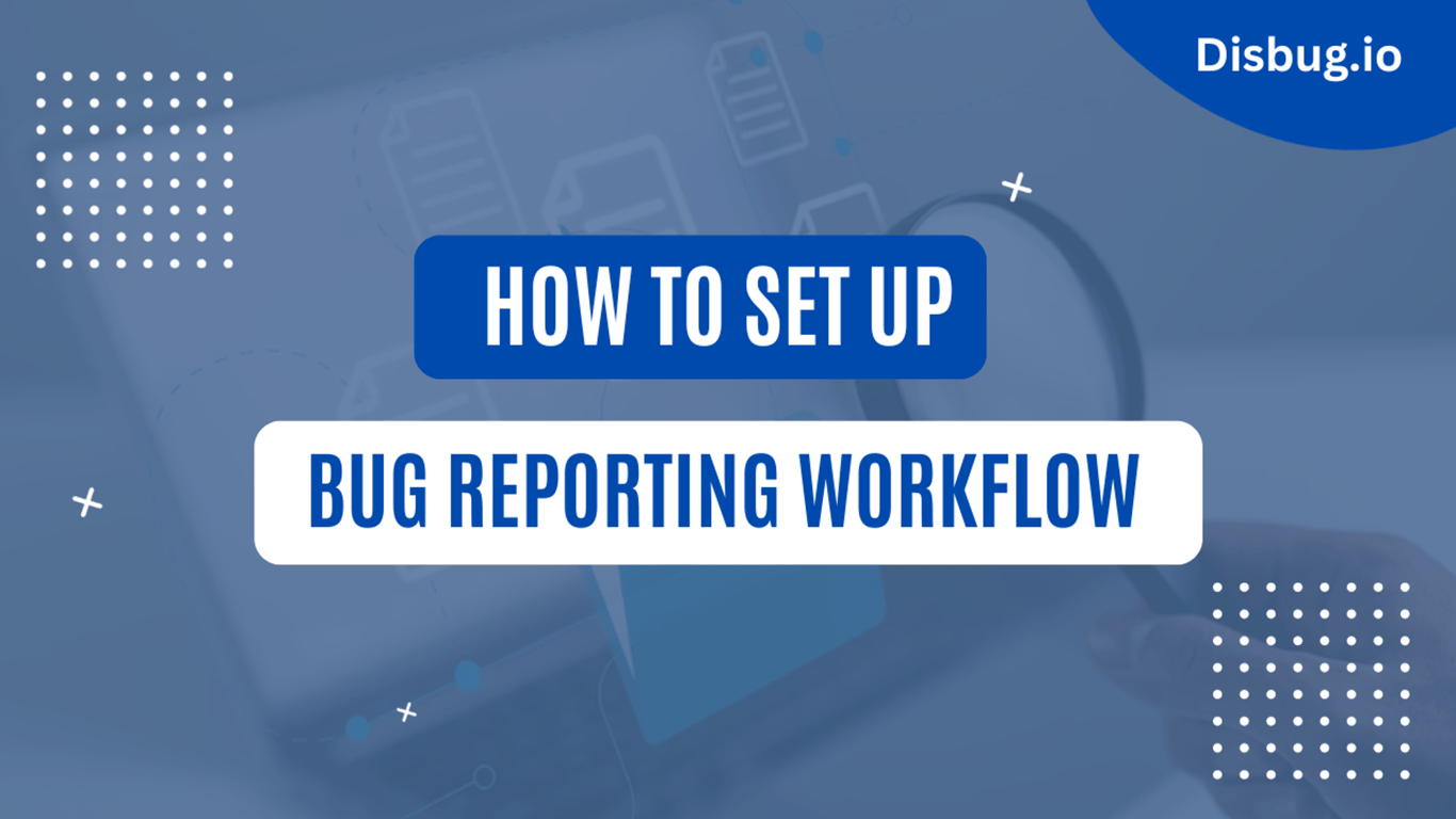 How to set up a bug reporting workflow? Step-by-step procedure