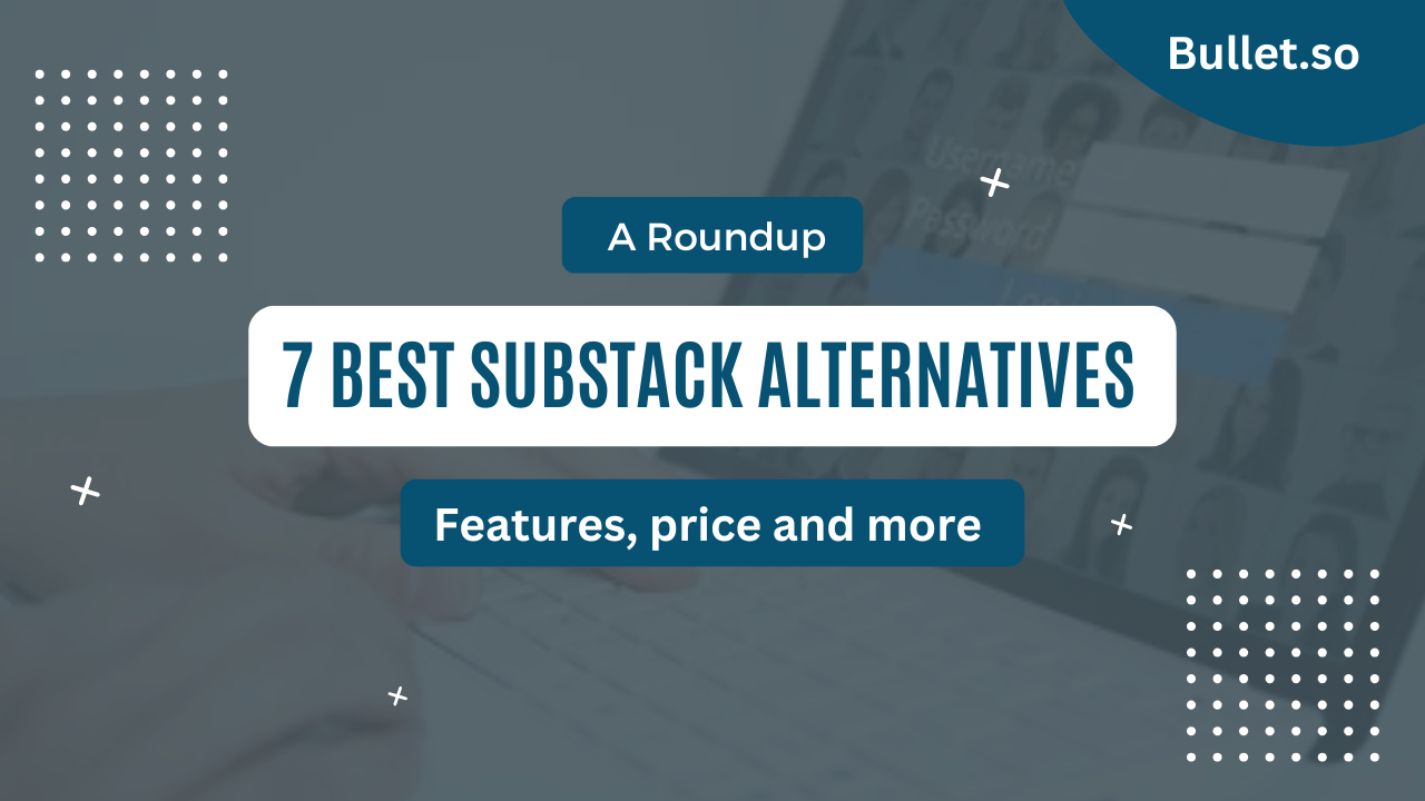 Substack for blogging: Best alternatives, price, set-up and features