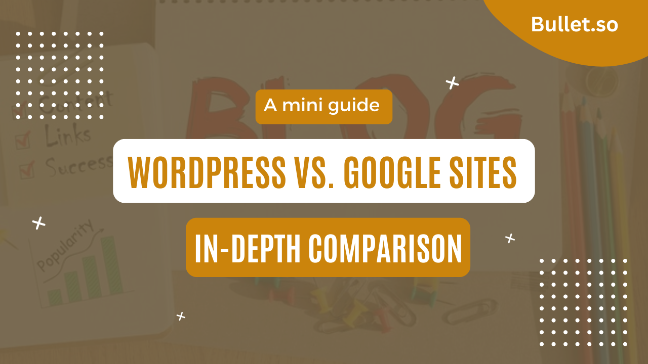 Google sites vs WordPress for Blogging: An In-Depth Comparison of Features, Design, and Pricing.