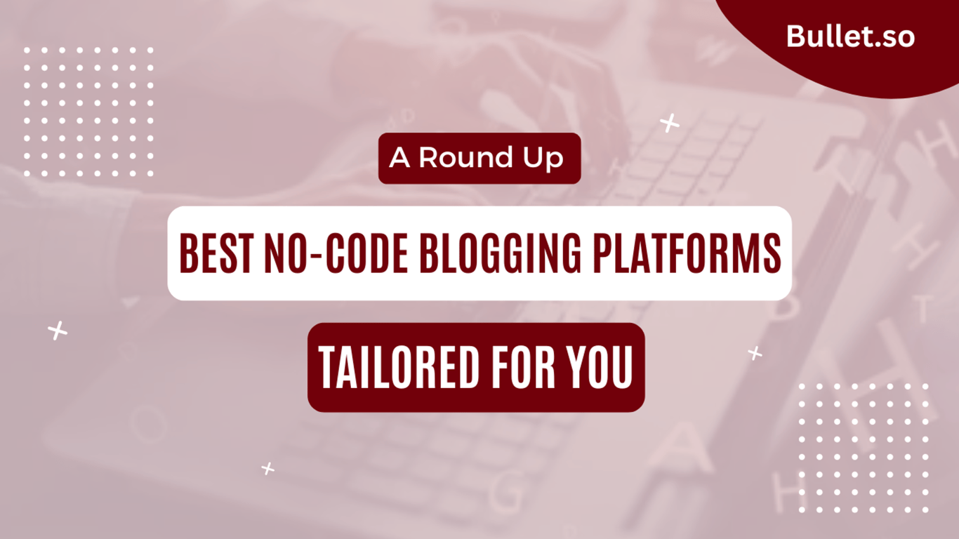 Best No-code blogging platforms of 2024
