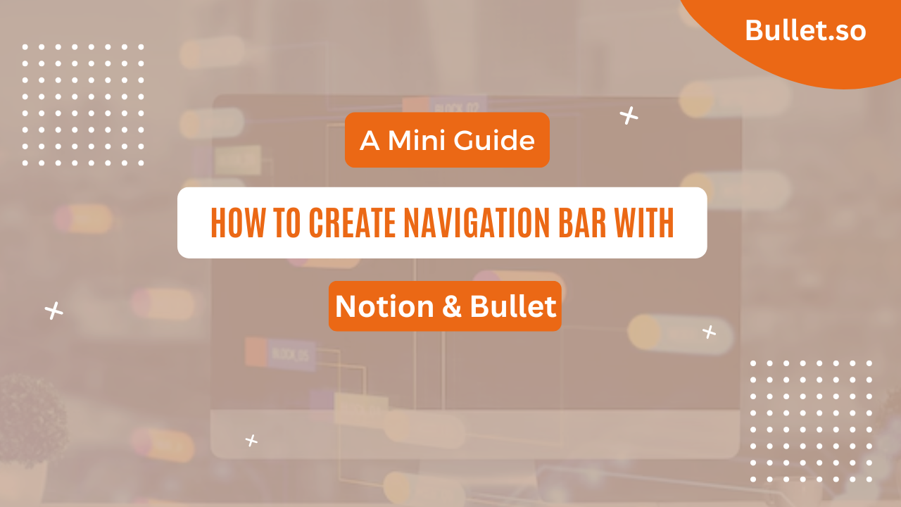 How to Create a Navigation Bar in Notion with Bullet?