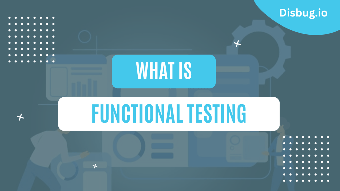 What is Functional Testing? Procedure, advantages and disadvantages