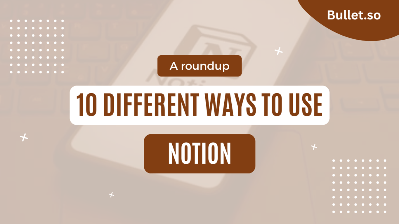10 different ways to use Notion