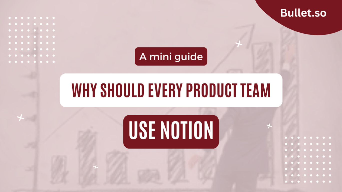 Why should every product team use Notion?