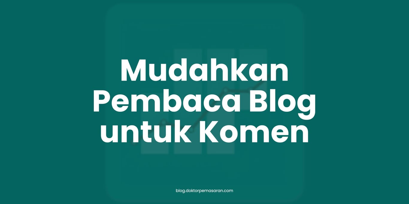 Mudahkan Pembaca Blog untuk Komen